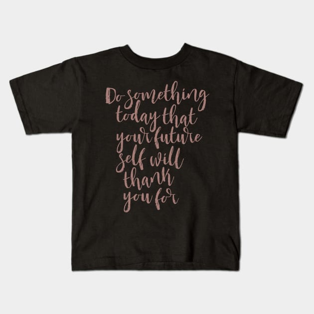 'Do Something Today' Education Shirt Kids T-Shirt by ourwackyhome